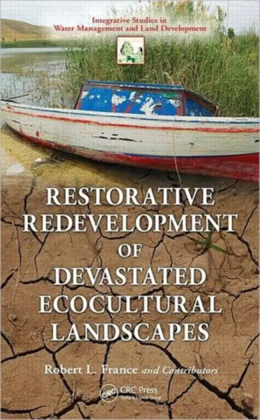 Restorative Redevelopment of Devastated Ecocultural Landscapes - France, Robert L.