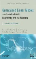 Generalized Linear Models - Myers, Raymond H. (Virginia Polytechnic Institute and State University) a Montgomery, Douglas C. (Georgia Institute of Technology) a Vining, G. Geoffrey (Virginia Polytechnic and State University) a Robinson, Timothy J. (University of Wyoming, USA)