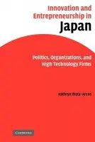 Innovation and Entrepreneurship in Japan - Ibata-Arens, Kathryn (Assistant Professor of Political Science, DePaul University, Chicago)