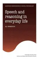 Speech and Reasoning in Everyday Life - Windisch, Uli