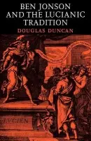 Ben Jonson and the Lucianic Tradition - Duncan, Douglas