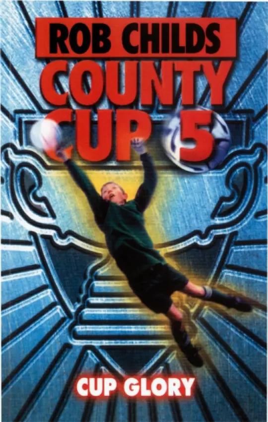 County Cup (5): Cup Glory - Childs, Rob