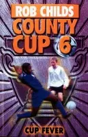 County Cup (6): Cup Fever - Childs, Rob