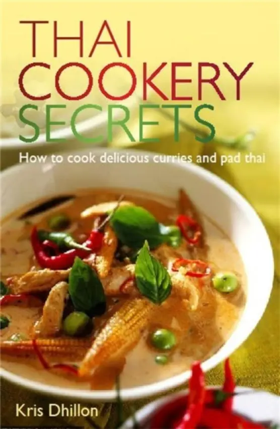 Thai Cookery Secrets - Kris Dhillon