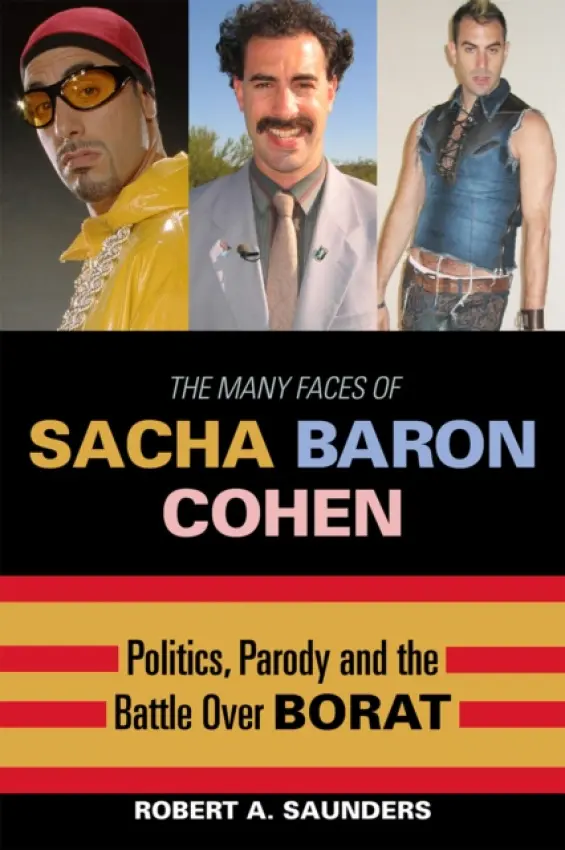 Many Faces of Sacha Baron Cohen - Saunders, Robert A.