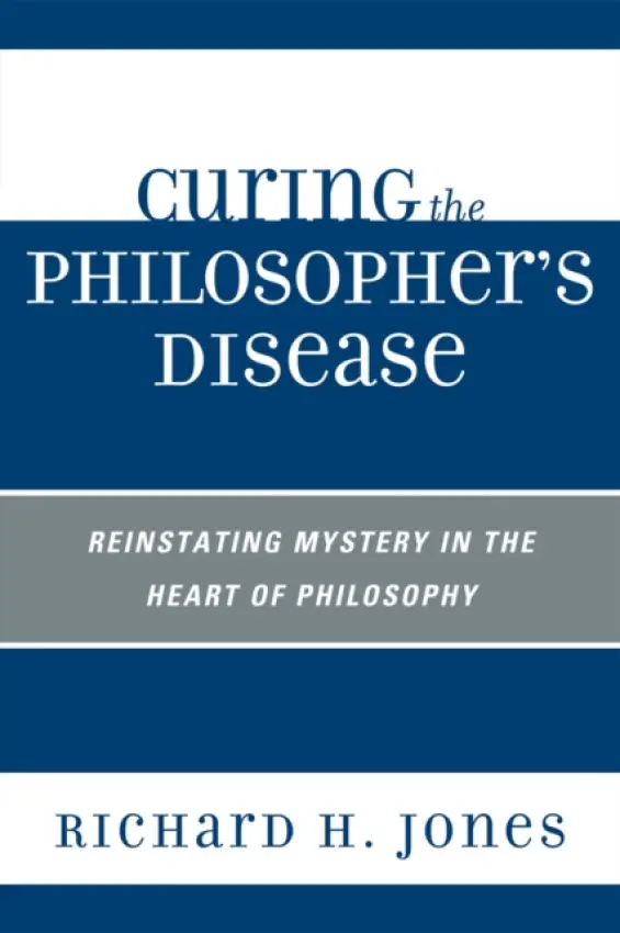 Curing the Philosopher's Disease - Jones, Richard H.