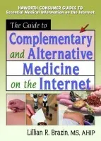 Guide to Complementary and Alternative Medicine on the Internet - Wood, M Sandra a Brazin, Lillian R