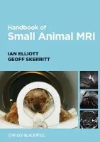 Handbook of Small Animal MRI - Elliott, Ian (Burgess Diagnostics, UK and Ireland) a Skerritt, Geoff (Cranmore Veterinary Services, UK)