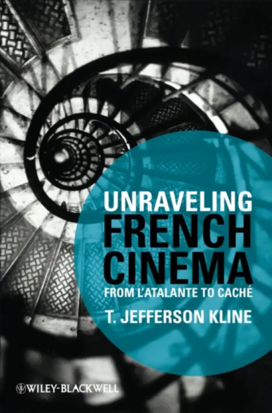 Unraveling French Cinema - Kline, T. Jefferson (Boston University, USA)