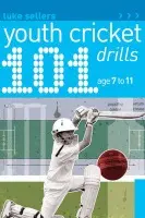 101 Youth Cricket Drills Age 7-11 - Sellers, Luke
