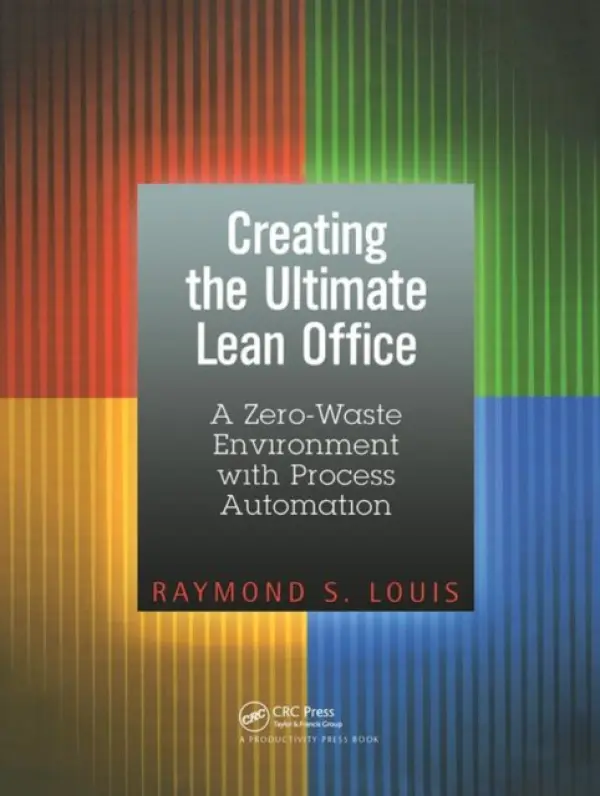 Creating the Ultimate Lean Office - Louis, Raymond S.