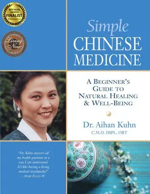 Simple Chinese Medicine - Kuhn, Dr. Aihan, C.M.D DIPL. OBT.