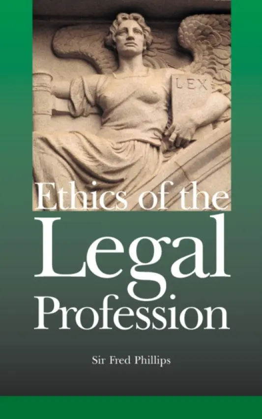 Ethics of the Legal Profession - Phillips, Sir Fred