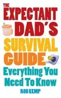 Expectant Dad's Survival Guide - Kemp, Rob