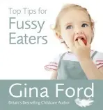 Top Tips for Fussy Eaters - Ford, Gina