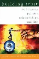 Building Trust - Solomon, Robert C. (Quincy Lee Centennial Professor of Business and Philosophy, Quincy Lee Centennial Professor of Business and Philosophy, University of Texas, Austin) a Flores, Fernando