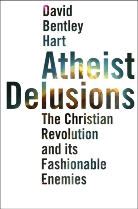 Atheist Delusions - Hart, David Bentley