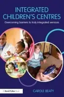 Integrated Children's Centres - Beaty, Carole (National College of School Leadership, UK)