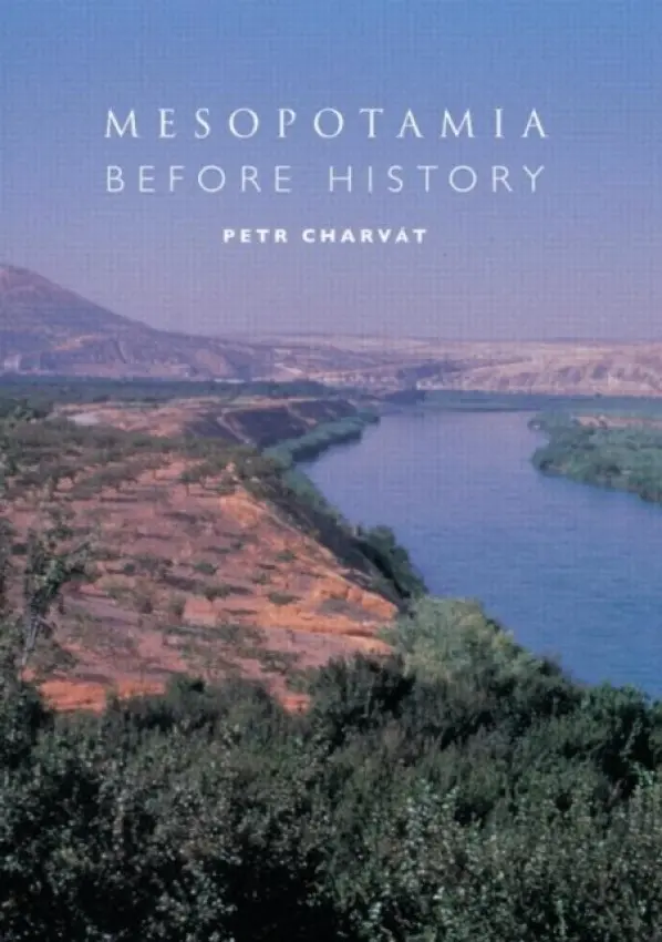 Mesopotamia Before History - Charvat, Petr