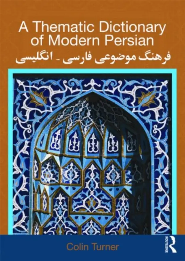 Thematic Dictionary of Modern Persian - Turner, Colin (University of Durham, UK)