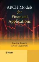 ARCH Models for Financial Applications - Xekalaki, Evdokia (Athens University, Greece) a Degiannakis, Stavros (Athens University, Greece)