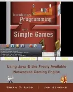 Introductory Programming with Simple Games - Ladd, Brian C. (SUNY COLLEGE AT POTSDAM) a Jenkins, Christopher James (Georgia Gwinnett College)