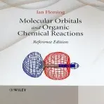 Molecular Orbitals and Organic Chemical Reactions - Fleming, Ian (University of Cambridge, UK)