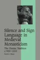 Silence and Sign Language in Medieval Monasticism - Bruce, Scott G. (University of Colorado, Boulder)