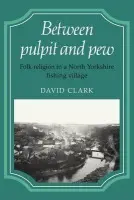 Between Pulpit and Pew - Clark, David
