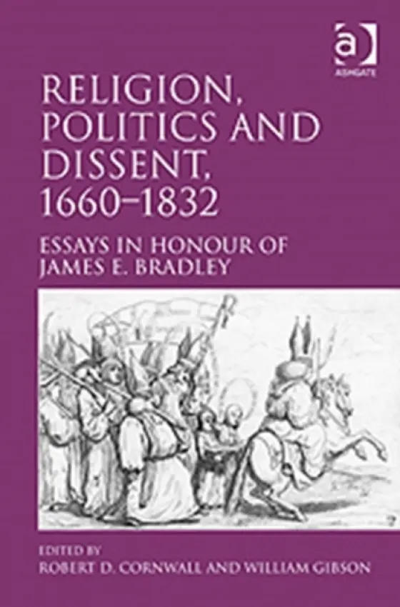 Religion, Politics and Dissent, 1660-1832 - Cornwall, Robert D.