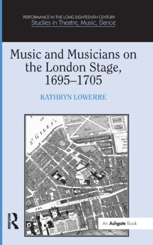 Music and Musicians on the London Stage, 1695-1705 - Lowerre, Kathryn