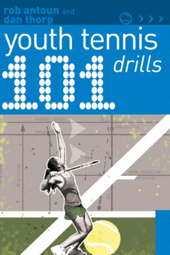 101 Youth Tennis Drills - Thorp, Dan a Antoun, Rob