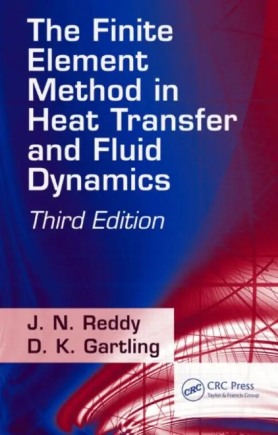 Finite Element Method in Heat Transfer and Fluid Dynamics - Reddy, J. N. a Gartling, D.K.