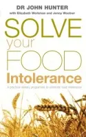 Solve Your Food Intolerance - Hunter, Dr John a Workman, Elizabeth a Woolner, Jenny