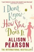 I Don't Know How She Does It - Pearson, Allison