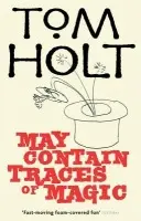 May Contain Traces Of Magic - Tom Holt