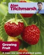 Alan Titchmarsh How to Garden: Growing Fruit - Titchmarsh, Alan