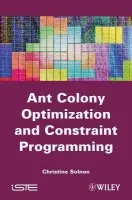 Ant Colony Optimization and Constraint Programming - Solnon, Christine (University of Lyon 1, France)