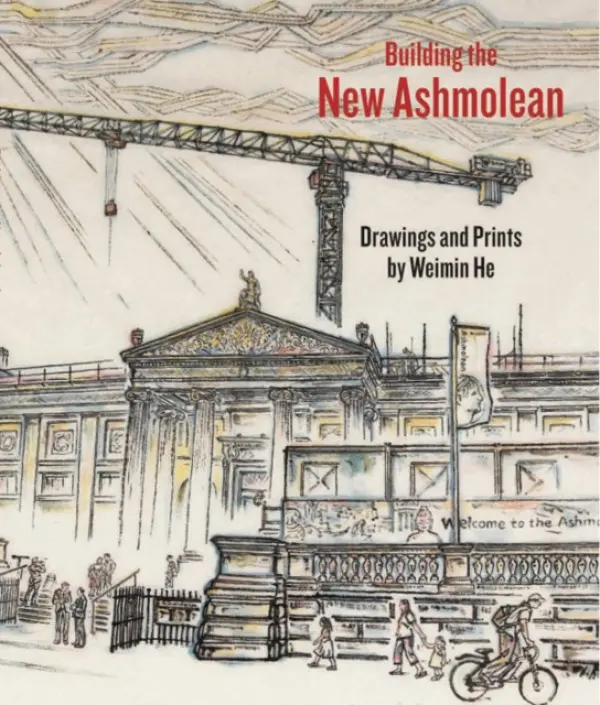 Building the New Ashmolean - He, Weimin