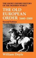 Old European Order 1660-1800 - Doyle, William (Professor of History, Professor of History, University of Bristol)