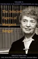 Selected Papers of Margaret Sanger, Volume 3 - Sanger, Margaret