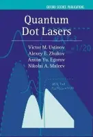 Quantum Dot Lasers - Ustinov, Victor M. (, A.F.Ioffe Physico-Technical Institute, Russian Academy of Sciences) a Zhukov, Alexey E. (, A.F.Ioffe Physico-Technical Institute, Russian Academy of Sciences) a Egorov, Anton Yu. (, A.F.Ioffe Physico-Technical Institute, Russian Academy