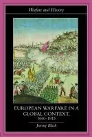 European Warfare in a Global Context, 1660-1815 - Black, Jeremy (University of Exeter, UK)
