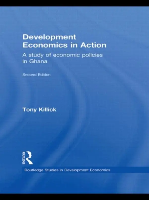 Development Economics in Action Second Edition - Killick, Tony (Overseas Development Institute, UK)