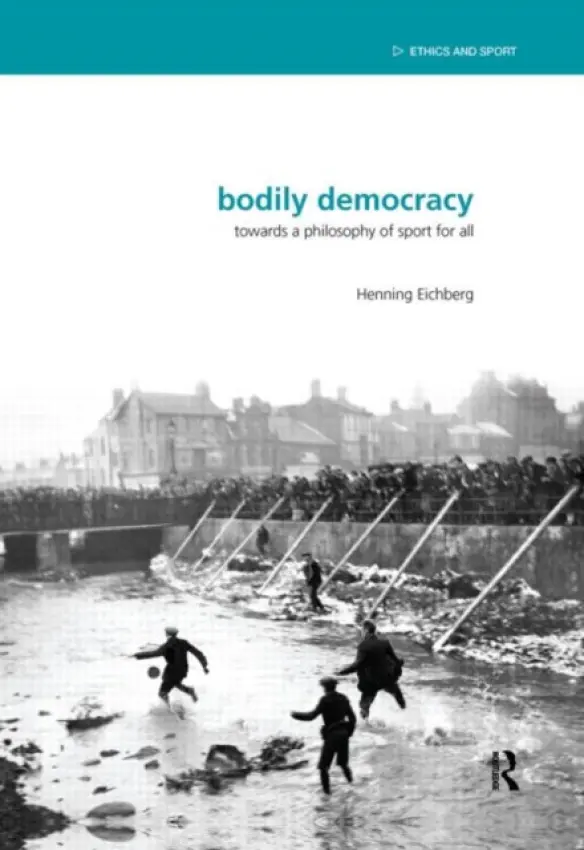 Bodily Democracy - Eichberg, Henning (University of Southern Denmark)