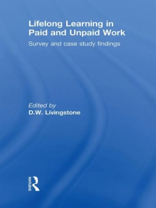 Lifelong Learning in Paid and Unpaid Work - Livingstone, D.W. (University of Toronto, Canada)