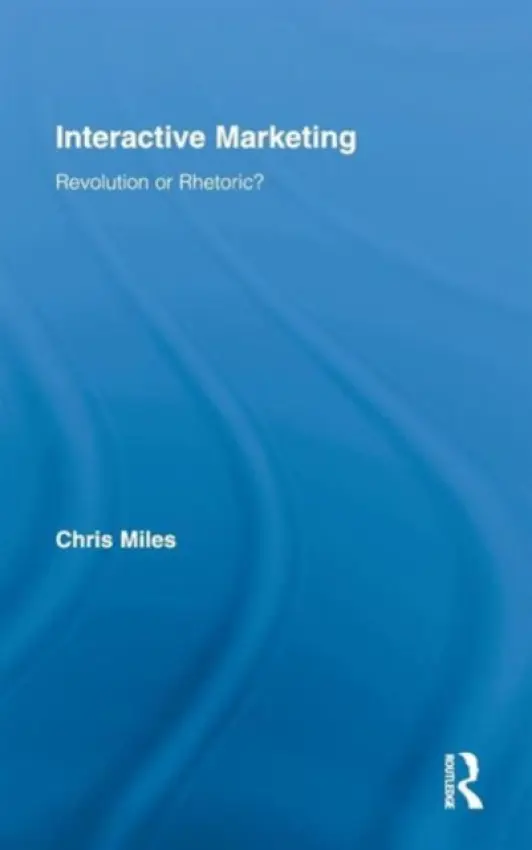 Interactive Marketing - Miles, Christopher (Queen Mary, University of London, UK)