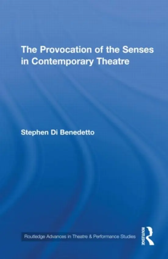 Provocation of the Senses in Contemporary Theatre - Di Benedetto, Stephen (University of Miami, USA)
