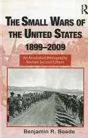 Small Wars of the United States, 1899-2009 - Beede, Benjamin R. (Librarian Emeritus of Rutgers, State University of New Jersey, USA)
