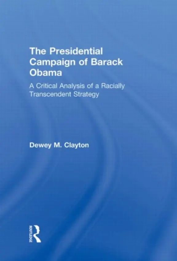 Presidential Campaign of Barack Obama - Clayton, Dewey M. (University of Louisville, USA)